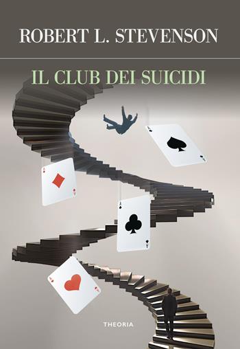 Il club dei suicidi - Robert Louis Stevenson - Libro Edizioni Theoria 2022, Futuro anteriore | Libraccio.it