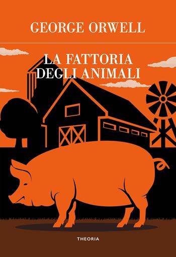 La fattoria degli animali - George Orwell - Libro Edizioni Theoria 2022, Futuro anteriore | Libraccio.it