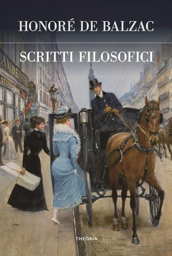 Scritti filosofici - Honoré de Balzac - Libro Edizioni Theoria 2022, Futuro anteriore | Libraccio.it