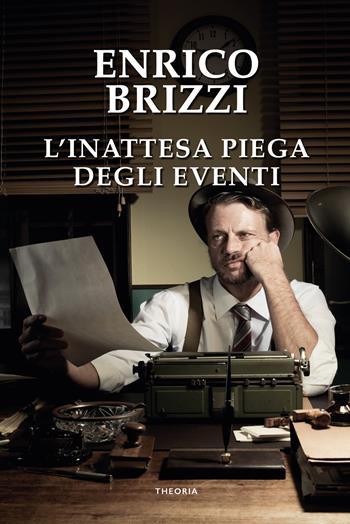 L'inattesa piega degli eventi - Enrico Brizzi - Libro Edizioni Theoria 2023, Linea d'ombra | Libraccio.it