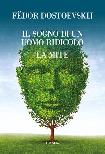 Il sogno di un uomo ridicolo e altri racconti - Fëdor Dostoevskij - Libro Edizioni Theoria 2022, Futuro anteriore | Libraccio.it