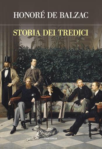 Storia dei tredici - Honoré de Balzac - Libro Edizioni Theoria 2022, Futuro anteriore | Libraccio.it