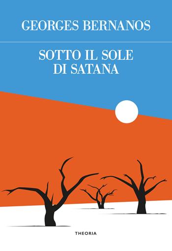 Sotto il sole di Satana - Georges Bernanos - Libro Edizioni Theoria 2023, Futuro anteriore | Libraccio.it