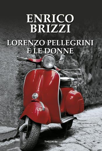 Lorenzo Pellegrini e le donne - Enrico Brizzi - Libro Edizioni Theoria 2022, Linea d'ombra | Libraccio.it