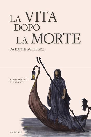 La vita dopo la morte. Da Dante agli egizi  - Libro Edizioni Theoria 2023, Riflessi | Libraccio.it