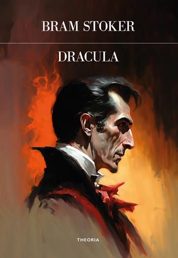 Dracula. Ediz. integrale - Bram Stoker - Libro Edizioni Theoria 2023, Futuro anteriore | Libraccio.it
