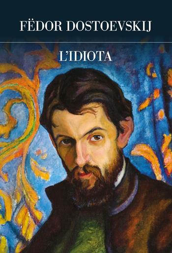 L'idiota. Ediz. integrale - Fëdor Dostoevskij - Libro Edizioni Theoria 2023, Futuro anteriore | Libraccio.it