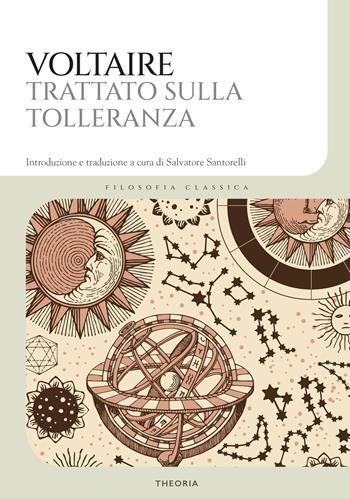 Il trattato sulla tolleranza. Ediz. integrale - Voltaire - Libro Edizioni Theoria 2023 | Libraccio.it