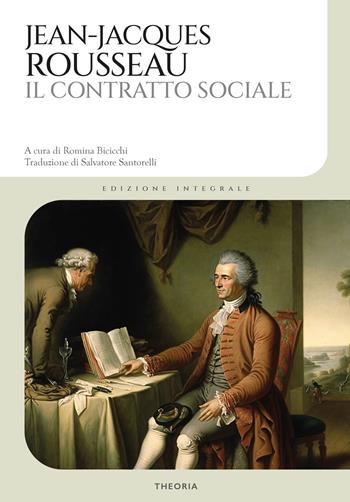 Il contratto sociale. Ediz. integrale - Jean-Jacques Rousseau - Libro Edizioni Theoria 2023 | Libraccio.it