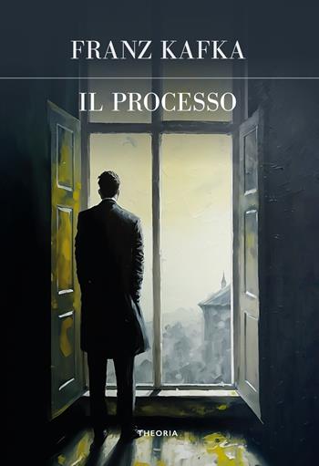 Il processo. Ediz. integrale - Franz Kafka - Libro Edizioni Theoria 2023, Futuro anteriore | Libraccio.it