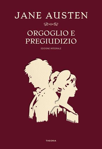 Orgoglio e pregiudizio. Ediz. integrale - Jane Austen - Libro Edizioni Theoria 2023 | Libraccio.it