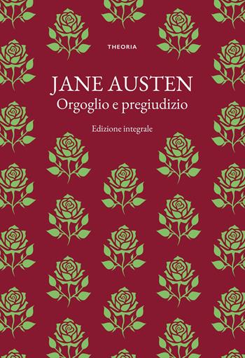 Orgoglio e pregiudizio. Ediz. integrale - Jane Austen - Libro Edizioni Theoria 2023 | Libraccio.it