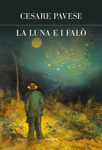 La luna e i falò. Ediz. integrale - Cesare Pavese - Libro Edizioni Theoria 2023, Futuro anteriore | Libraccio.it