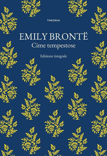 Cime tempestose. Ediz. integrale - Emily Brontë - Libro Edizioni Theoria 2023, Grandi scrittrici | Libraccio.it