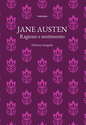 Ragione e sentimento. Ediz. integrale - Jane Austen - Libro Edizioni Theoria 2023 | Libraccio.it