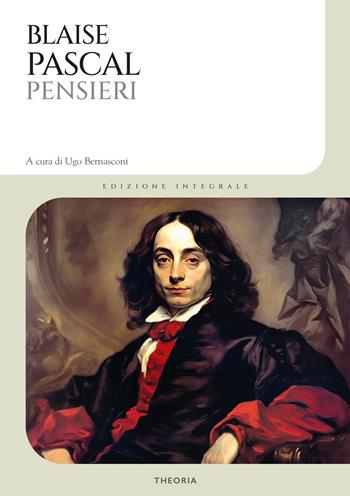 Pensieri - Blaise Pascal - Libro Edizioni Theoria 2024 | Libraccio.it