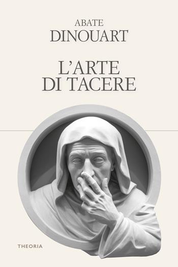 L'arte di tacere. Ediz. integrale - Joseph A. Dinouart - Libro Edizioni Theoria 2024, Riflessi | Libraccio.it
