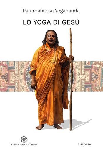 Lo yoga di Gesù - Yogananda Paramahansa - Libro Edizioni Theoria 2024, Civiltà e filosofia d'Oriente | Libraccio.it