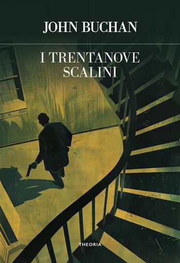 I trentanove scalini. Ediz. integrale - John Buchan - Libro Edizioni Theoria 2024, Futuro anteriore | Libraccio.it