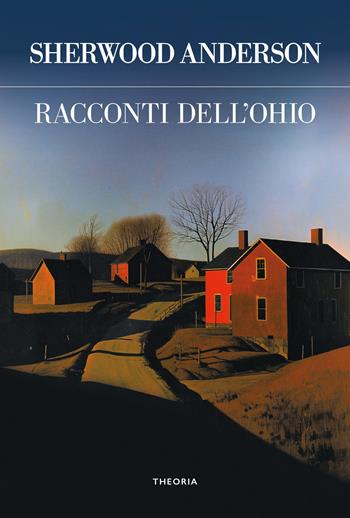 Racconti dell'Ohio. Ediz. integrale - Sherwood Anderson - Libro Edizioni Theoria 2024, Futuro anteriore | Libraccio.it