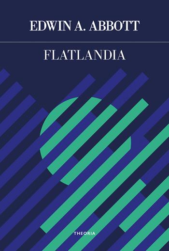 Flatlandia. Ediz. integrale - Edwin A. Abbott - Libro Edizioni Theoria 2024, Futuro anteriore | Libraccio.it