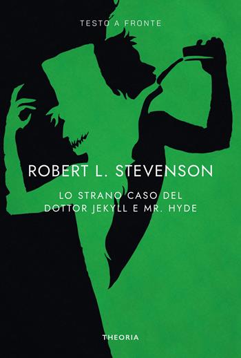 Lo strano caso del dottor Jekyll e del signor Hyde. Testo inglese a fronte. Ediz. bilingue - Robert Louis Stevenson - Libro Edizioni Theoria 2024, Testo a fronte | Libraccio.it
