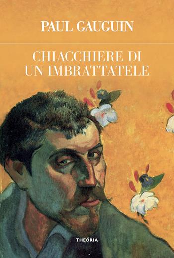 Chiacchiere di un imbrattatele. Ediz. integrale - Paul Gauguin - Libro Edizioni Theoria 2025, Futuro anteriore | Libraccio.it