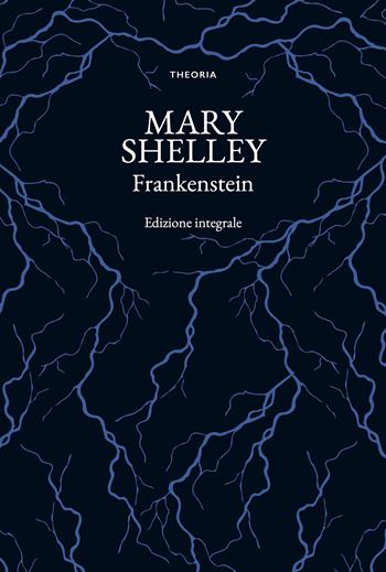 Frankenstein. Ediz. integrale - Mary Shelley - Libro Edizioni Theoria 2024, Grandi scrittrici | Libraccio.it