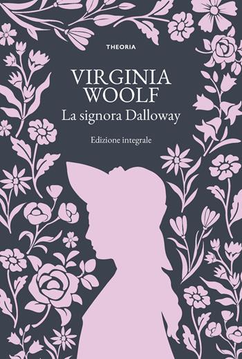 La signora Dalloway. Ediz. integrale - Virginia Woolf - Libro Edizioni Theoria 2025, Grandi scrittrici | Libraccio.it