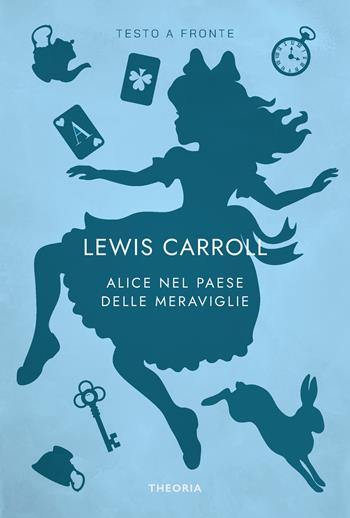 Alice nel paese delle meraviglie. Testo originale a fronte - Lewis Carroll - Libro Edizioni Theoria 2025, Testo a fronte | Libraccio.it