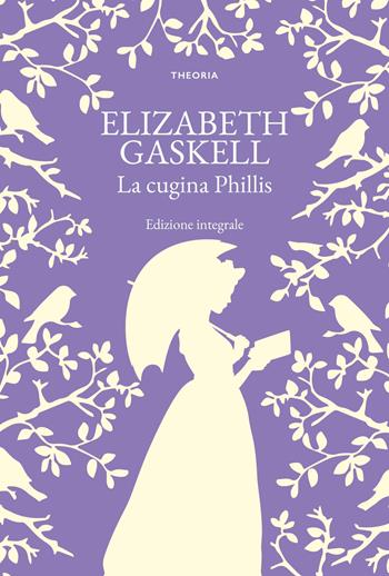 La cugina Phillis. Ediz. integrale - Elizabeth Gaskell - Libro Edizioni Theoria 2025, Grandi scrittrici | Libraccio.it