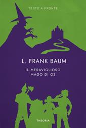Il meraviglioso mago di Oz. Testo inglese a fronte. Ediz. bilingue