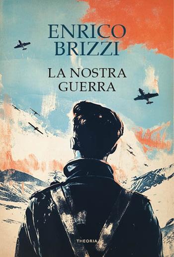 La nostra guerra - Enrico Brizzi - Libro Edizioni Theoria 2025, Linea d'ombra | Libraccio.it