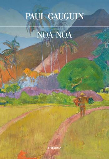 Noa Noa - Paul Gauguin - Libro Edizioni Theoria 2025, Futuro anteriore | Libraccio.it