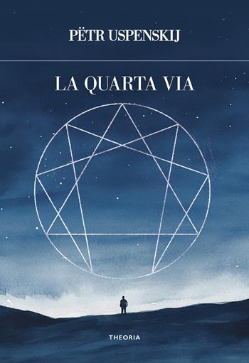 La quarta via - P. D. Uspenskij - Libro Edizioni Theoria 2025, Futuro anteriore | Libraccio.it