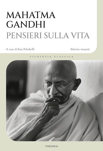 Pensieri sulla vita - Mohandas Karamchand Gandhi - Libro Edizioni Theoria 2026, Filosofia classica | Libraccio.it