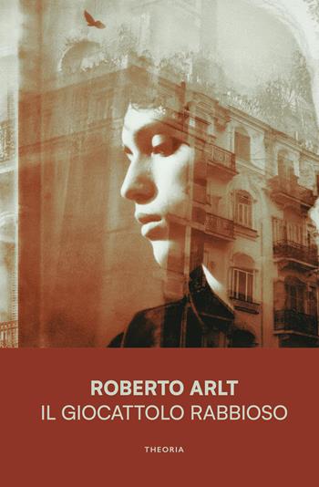 Il giocattolo rabbioso - Roberto Arlt - Libro Edizioni Theoria 2026, Babele | Libraccio.it