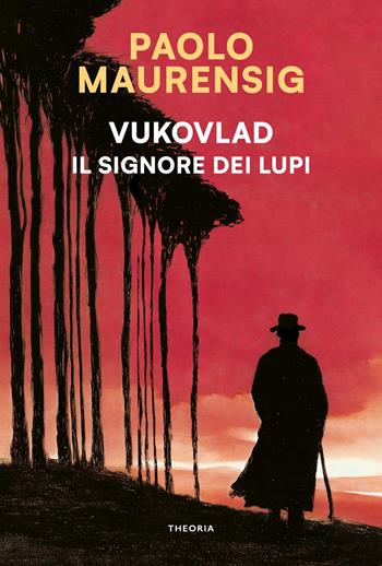 Vukovlad. Il signore dei lupi - Paolo Maurensig - Libro Edizioni Theoria 2026, Linea d'ombra | Libraccio.it