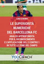 Le superiorità numeriche del Barcellona FC. Analisi approfondita per il riconoscimento e l’applicazione del 2 contro 1 in tutte le zone del campo