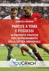 Partite a tema e possessi. 34 proposte pratiche per l'apprendimento della tattica individuale