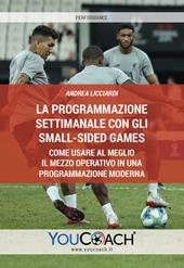 La programmazione settimanale con gli Small-sided Games. Come usare al meglio il mezzo operativo in una programmazione moderna