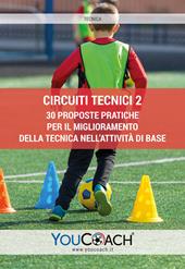 Circuiti tecnici. 30 proposte pratiche per il miglioramento della tecnica nell'attività di base. Vol. 2