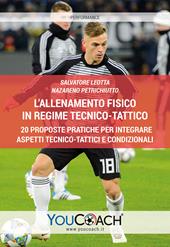 L' allenamento fisico in regime tecnico-tattico. 20 proposte pratiche per integrare aspetti tecnico-tattici e condizionali