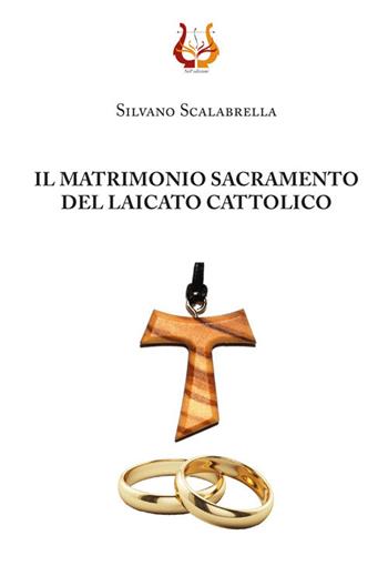 Il matrimonio sacramento del laicato cattolico - Silvano Scalabrella - Libro NeP edizioni 2019 | Libraccio.it