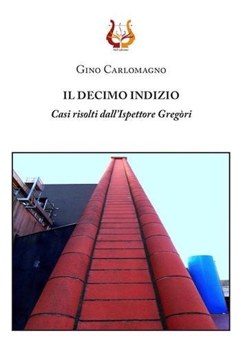 Il decimo indizio. Casi risolti dall'Ispettore Gregòri - Gino Carlomagno - Libro NeP edizioni 2019 | Libraccio.it