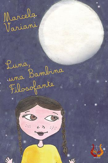 Luna, una bambina filosofante. Ediz. illustrata - Marcela Variani - Libro NeP edizioni 2019 | Libraccio.it