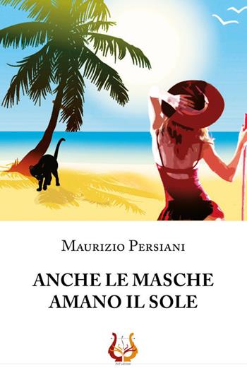 Anche le masche amano il sole - Maurizio Persiani - Libro NeP edizioni 2019 | Libraccio.it