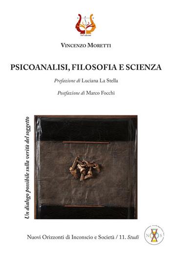 Psicoanalisi, filosofia e scienza. Un dialogo possibile sulla verità del soggetto - Vincenzo Moretti - Libro NeP edizioni 2019 | Libraccio.it