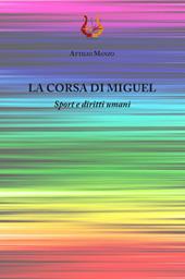 La corsa di Miguel. Sport e diritti umani. Nuova ediz.
