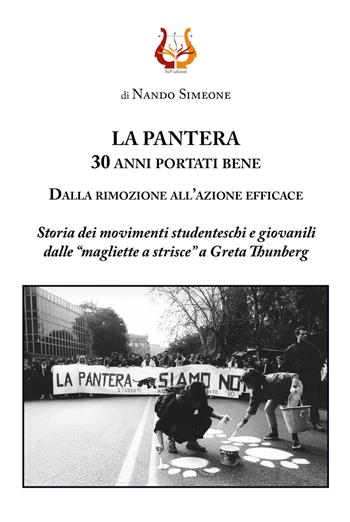 La Pantera. 30 anni portati bene. Dalla rimozione all'azione efficace. Storia dei movimenti studenteschi e giovanili dalle «magliette a strisce» a Greta Thunberg. Nuova ediz. - Nando Simeone - Libro NeP edizioni 2020 | Libraccio.it